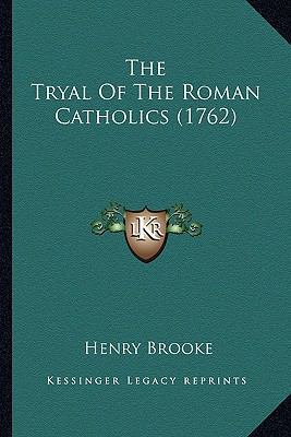 The Tryal Of The Roman Catholics (1762) 1163897701 Book Cover