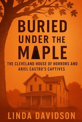 Buried Under the Maple: The Cleveland House of ... B0FTL5G2TD Book Cover