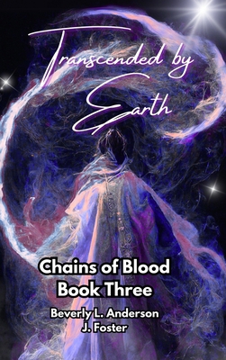 Transcended by Earth: Chains of Blood Book Three B0F649WF4F Book Cover