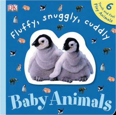 Fluffy, Snuggly, Cuddly Baby Animals [With 6 To... 0756620228 Book Cover