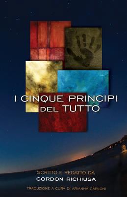 I Cinque Principi del Tutto [Italian] 0985327626 Book Cover