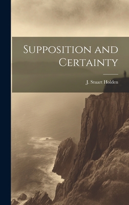 Supposition and Certainty 1020633867 Book Cover
