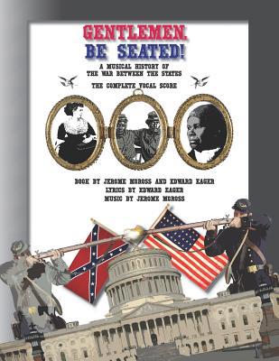 Gentlemen, Be Seated!: The Complete Vocal Score 1542614171 Book Cover