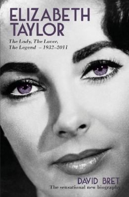 Elizabeth Taylor: The Lady, the Lover, the Lege... 1845963547 Book Cover