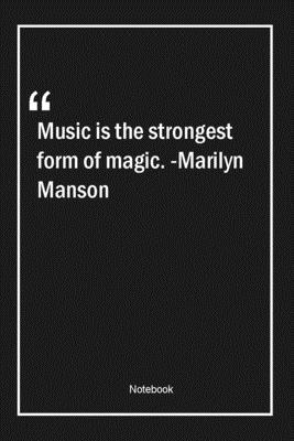 Paperback Music is the strongest form of magic. -Marilyn Manson: Lined Gift Notebook With Unique Touch | Journal | Lined Premium 120 Pages |music Quotes| Book