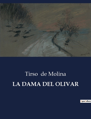 La Dama del Olivar: Un viaje teatral por el amo... [Spanish] B0C6WW5Q2R Book Cover