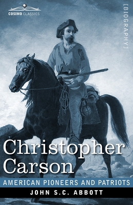 Christopher Carson: Familiarly Known as Kit Carson 1646792564 Book Cover