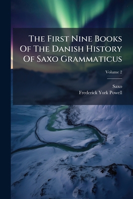 The First Nine Books Of The Danish History Of S... 127701535X Book Cover