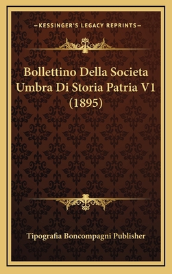 Bollettino Della Societa Umbra Di Storia Patria... [Italian] 1168277906 Book Cover