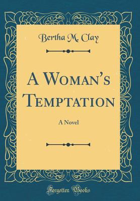 A Woman's Temptation: A Novel (Classic Reprint) 0266344275 Book Cover