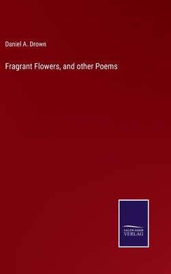 Fragrant Flowers, and other Poems 3375103271 Book Cover