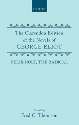 Felix Holt, the Radical 0198125615 Book Cover