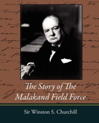 The Story of the Malakand Field Force 1604245484 Book Cover