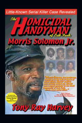 The Homicidal Handyman of Oak Park: Morris Solo... 145674545X Book Cover