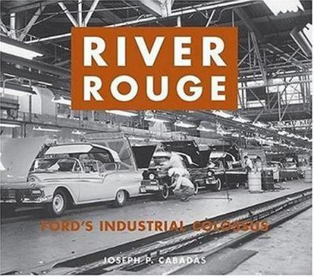 River Rouge: Ford's Industrial Colossus 0760317089 Book Cover