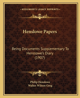 Henslowe Papers: Being Documents Supplementary ... 1166590720 Book Cover