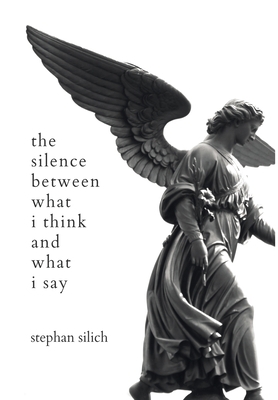 The Silence Between What I Think And What I Say 0999790323 Book Cover