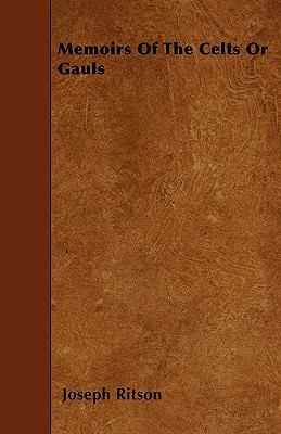 Memoirs Of The Celts Or Gauls 1446016129 Book Cover