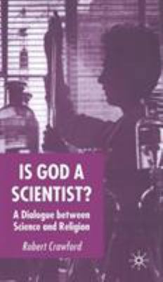 Is God a Scientist?: A Dialogue Between Science... 1403916888 Book Cover