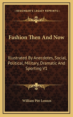 Fashion Then and Now: Illustrated by Anecdotes,... 1163505870 Book Cover