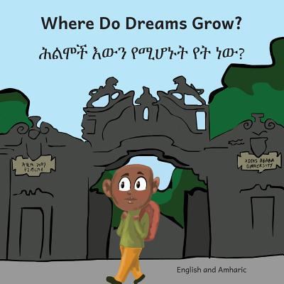 Where Do Dream Grow in English and Amharic 1729598277 Book Cover