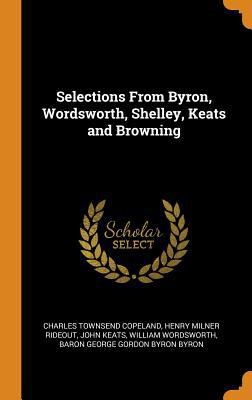 Selections from Byron, Wordsworth, Shelley, Kea... 0343879158 Book Cover