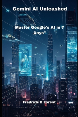 Gemini AI Unleashed: Master Google's AI in 7 Days" B0FCG2T8LJ Book Cover