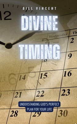 Divine Timing: Understanding God's Perfect Plan... B0CXRPJQ35 Book Cover