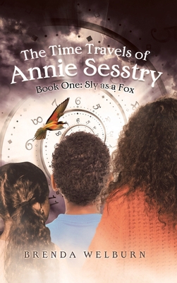 The Time Travels of Annie Sesstry: Sly As A Fox B0B8BK3L8B Book Cover