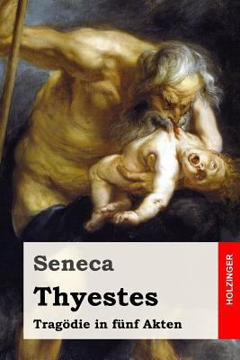 Thyestes: Tragödie in fünf Akten [German] 1539564185 Book Cover