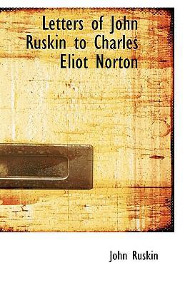 Letters of John Ruskin to Charles Eliot Norton [Large Print] 1115283774 Book Cover