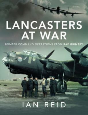 Lancasters at War: Bomber Command Operations fr... 1526792613 Book Cover
