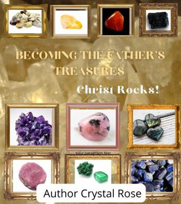 Hardcover Becoming the Father's Treasures : Christ Rocks! Book