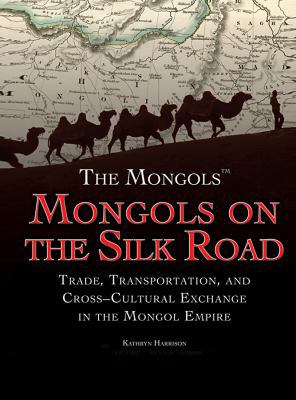 Mongols on the Silk Road: Trade, Transportation... 1499463723 Book Cover