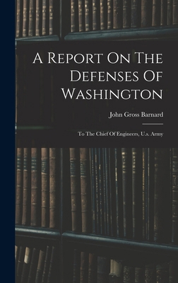 A Report On The Defenses Of Washington: To The ... 1016892748 Book Cover