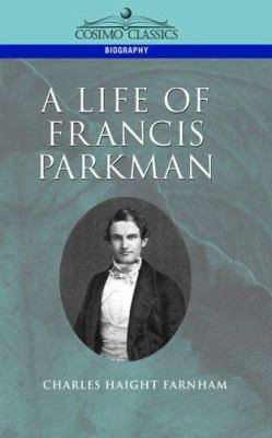 A Life of Francis Parkman 1596050330 Book Cover