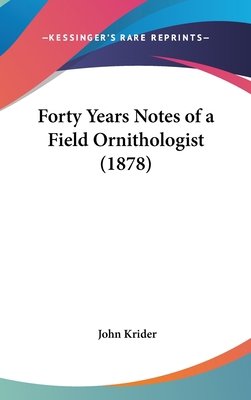 Forty Years Notes of a Field Ornithologist (1878) 1162010622 Book Cover