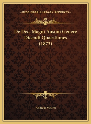 De Dec. Magni Ausoni Genere Dicendi Quaestiones... [Latin] 1169598919 Book Cover