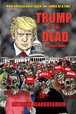 Trump of the Dead: A zombie Novel 161199103X Book Cover