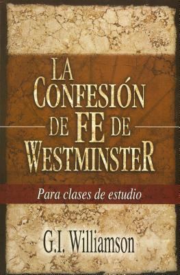 La Confesion de Fe de Westminster = Westminster... [Spanish] 0851518893 Book Cover