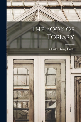 The Book of Topiary 101610233X Book Cover