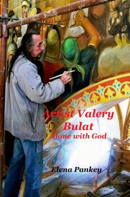 Artist Valery Bulat: Alone with God 1950311120 Book Cover