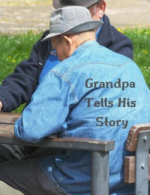 Grandpa Tells His Story: Writing Prompts 1793971285 Book Cover