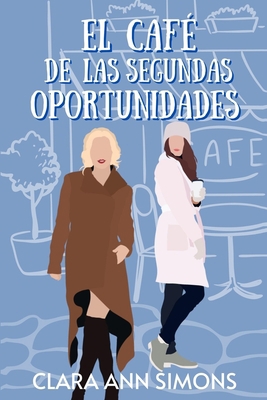 El café de las segundas oportunidades [Spanish] B0BW2G3ZR8 Book Cover