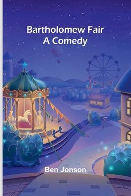 Bartholomew Fair: A Comedy 9366384242 Book Cover