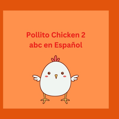 Pollito Chicken 2 abc en Español: Learning Span... [Spanish] 1387469347 Book Cover