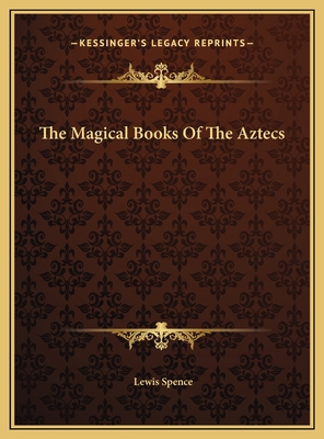 The Magical Books Of The Aztecs 1169381197 Book Cover