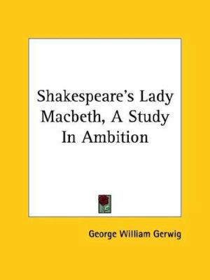 Shakespeare's Lady Macbeth, A Study In Ambition 1425311261 Book Cover