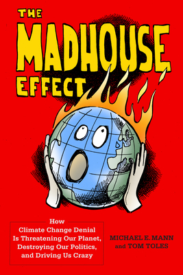 The Madhouse Effect: How Climate Change Denial ... 0231541813 Book Cover