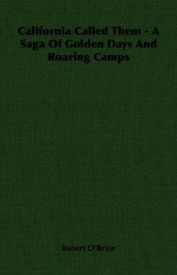 California Called Them - A Saga of Golden Days ... 1406756679 Book Cover